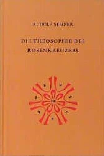 Die Theosophie des Rosenkreuzers: Vierzehn Vorträge, München 1907 (Rudolf Steiner Gesamtausgabe: Schriften und Vorträge)