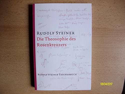 Die Theosophie des Rosenkreuzers: Vierzehn Vorträge, München 1907 (Rudolf Steiner Taschenbücher aus dem Gesamtwerk)