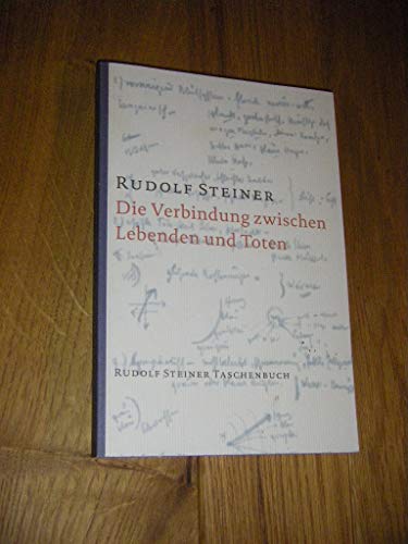 Die Verbindung zwischen Lebenden und Toten: Acht Einzelvorträge zwischen dem 16. Februar und 3. Dezember 1916 in verschiedenen Städten: Acht Vorträge, ... Steiner Taschenbücher aus dem Gesamtwerk)