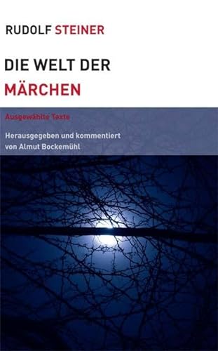Die Welt der Märchen: Ausgewählte Texte: AusgewählteTexte, herausgegeben und kommentiert (Themenwelten) von Steiner Verlag, Dornach