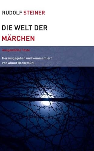 Die Welt der Märchen: Ausgewählte Texte: AusgewählteTexte, herausgegeben und kommentiert (Themenwelten)