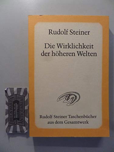 Die Wirklichkeit der höheren Welten: 8 öffentliche Vorträge, Kristiania (Oslo) 1921 (Rudolf Steiner Taschenbücher aus dem Gesamtwerk) von Steiner Verlag, Dornach