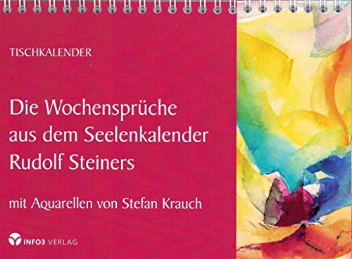 Die Wochensprüche aus dem Seelenkalender Rudolf Steiners: mit Aquarellen von Stefan Krauch von Info 3 Verlag