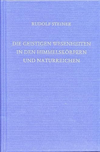 Die geistigen Wesenheiten in den Himmelskörpern und Naturreichen: Elf Vorträge, Helsingfors 1912 (Rudolf Steiner Gesamtausgabe: Schriften und Vorträge)