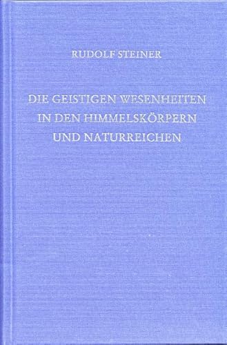 Die geistigen Wesenheiten in den Himmelskörpern und Naturreichen: Elf Vorträge, Helsingfors 1912 (Rudolf Steiner Gesamtausgabe: Schriften und Vorträge)