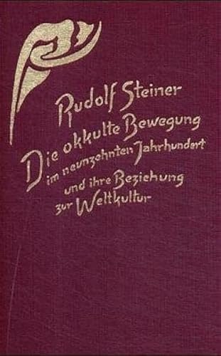 Die okkulte Bewegung im neunzehnten Jahrhundert und ihre Beziehung zur Weltkultur: Bedeutsames aus dem äusseren Geistesleben um die Mitte des ... Gesamtausgabe: Schriften und Vorträge)