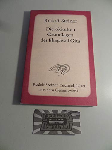 Die okkulten Grundlagen der Bhagavad Gita: 9 Vorträge, Helsingfors 1913 (Rudolf Steiner Taschenbücher aus dem Gesamtwerk) von Rudolf Steiner Verlag