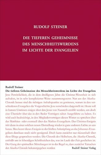 Die tieferen Geheimnisse des Menschheitswerdens im Lichte der Evangelien: 12 Vorträge 1909 in verschiedenen Städten (Rudolf Steiner Gesamtausgabe: Schriften und Vorträge) von Steiner Verlag, Dornach