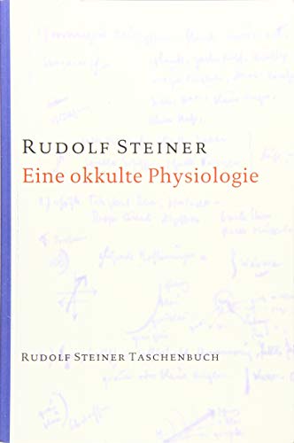 Eine okkulte Physiologie: 9 Vorträge, mit einem Sondervortrag, Prag 1911 (Rudolf Steiner Taschenbücher aus dem Gesamtwerk) von Rudolf Steiner Verlag
