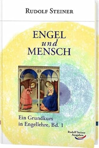 Engel und Mensch: Ein Grundkurs in Engellehre, Bd. 1 (Grundkurse) von Rudolf Steiner Ausgaben