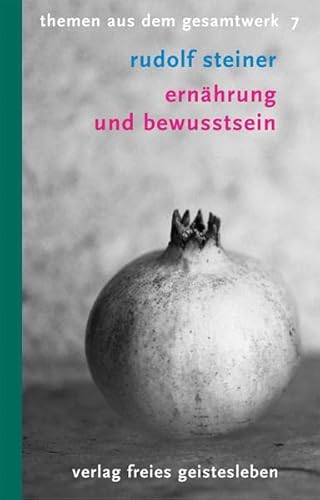 Ernährung und Bewusstsein: 8 Vorträge (Rudolf-Steiner-Themen-Taschenbücher)