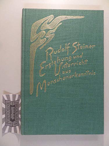 Erziehung und Unterricht aus Menschenerkenntnis: Neun Vorträge, Stuttgart 1920/23 (Rudolf Steiner Gesamtausgabe: Schriften und Vorträge)