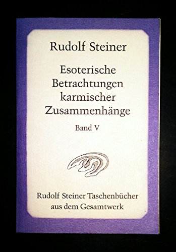 Esoterische Betrachtungen karmischer Zusammenhänge: Sechzehn Vorträge in verschiedenen Städten 1924: Sechzehn Vorträge, gehalten in Prag, Paris und ... Steiner Taschenbücher aus dem Gesamtwerk)