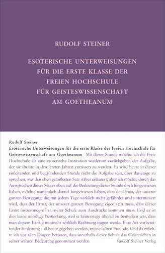 Esoterische Unterweisungen für die erste Klasse der Freien Hochschule für Geisteswissenschaft am Goetheanum 1924: Neunzehn Stunden und sieben ... Gesamtausgabe: Schriften und Vorträge)