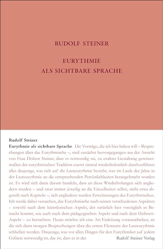 Eurythmie als sichtbare Sprache: Laut-Eurythmie-Kurs. Dornach, Fünfzehn Vorträge vom 24. Juni bis 12. Juli 1924 (Rudolf Steiner Gesamtausgabe: Schriften und Vorträge)