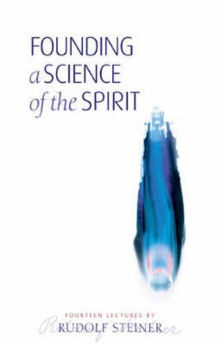 Founding a Science of the Spirit: Fourteen Lectures von Rudolf Steiner Press