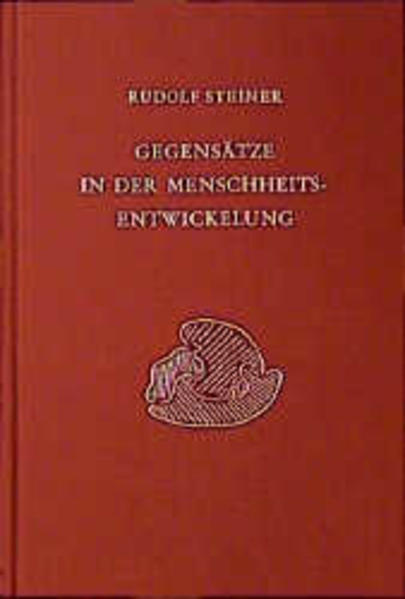 Gegensätze in der Menschheitsentwickelung von Rudolf Steiner Verlag