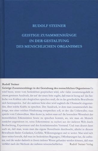Geistige Zusammenhänge in der Gestaltung des menschlichen Organismus: Sechzehn Vorträge, 1922, in verschiedenen Städten (Rudolf Steiner Gesamtausgabe: Schriften und Vorträge)