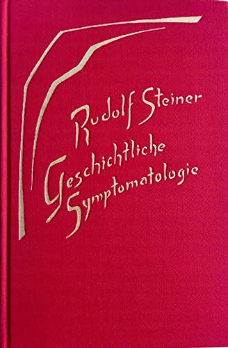 Geschichtliche Symptomatologie: Neun Vorträge, Dornach 1918 (Rudolf Steiner Gesamtausgabe: Schriften und Vorträge) von Rudolf Steiner Verlag