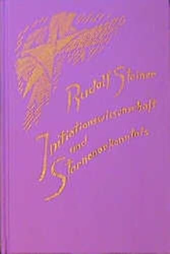 Initiationswissenschaft und Sternenerkenntnis: Der Mensch in Vergangenheit, Gegenwart und Zukunft vom Gesichtspunkt der Bewusstseinsentwickelung. Acht ... Gesamtausgabe: Schriften und Vorträge)