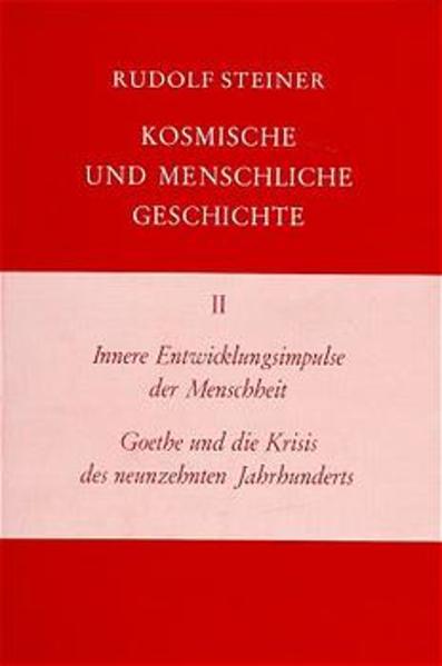 Innere Entwicklungsimpulse der Menschheit Goethe und die Krisis des neunzehnten Jahrhunderts von Rudolf Steiner Verlag