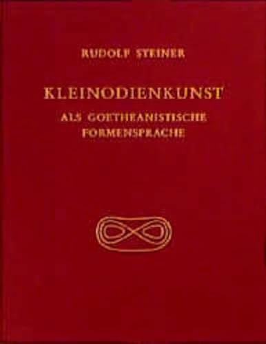 Kleinodienkunst als goetheanistische Formensprache: Die Entwürfe Rudolf Steiners und deren Ausführungen durch Bertha Meyer-Jacobs und andere ... Gesamtausgabe: Schriften und Vorträge)