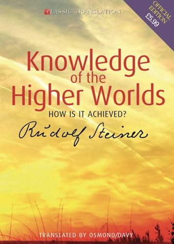 Knowledge of the Higher Worlds: How Is It Achieved?: How Is It Achieved? (Cw 10)