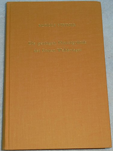 Kosmische und menschliche Geschichte, 7 Bde., Bd.7, Die geistigen Hintergründe des Ersten Weltkrieges: Sechzehn Vorträge, Stuttgart 1914-1918 und ... Gesamtausgabe: Schriften und Vorträge)