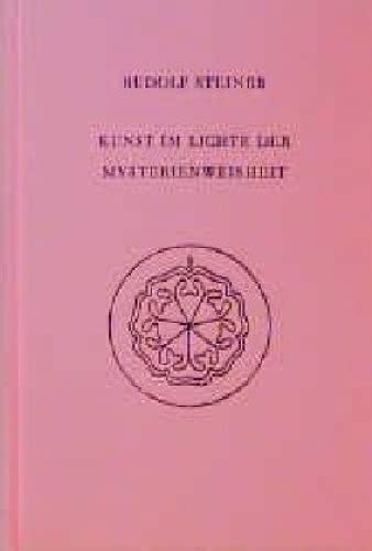 Kunst im Lichte der Mysterienweisheit: Acht Vorträge über Kunst, Dornach 1914/1915 (Rudolf Steiner Gesamtausgabe: Schriften und Vorträge) von Rudolf Steiner Verlag