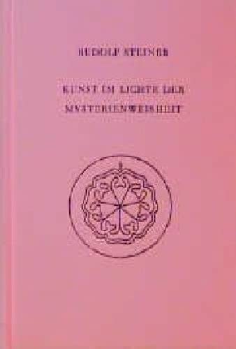 Kunst im Lichte der Mysterienweisheit: Acht Vorträge über Kunst, Dornach 1914/1915 (Rudolf Steiner Gesamtausgabe: Schriften und Vorträge) von Rudolf Steiner Verlag