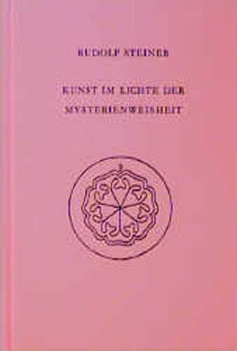 Kunst im Lichte der Mysterienweisheit: Acht Vorträge über Kunst, Dornach 1914/1915 (Rudolf Steiner Gesamtausgabe: Schriften und Vorträge)