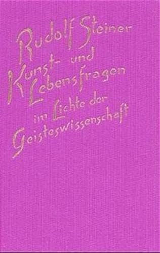 Kunst- und Lebensfragen im Lichte der Geisteswissenschaft: Dreizehn Vorträge, Dornach 1915 (Rudolf Steiner Gesamtausgabe: Schriften und Vorträge)
