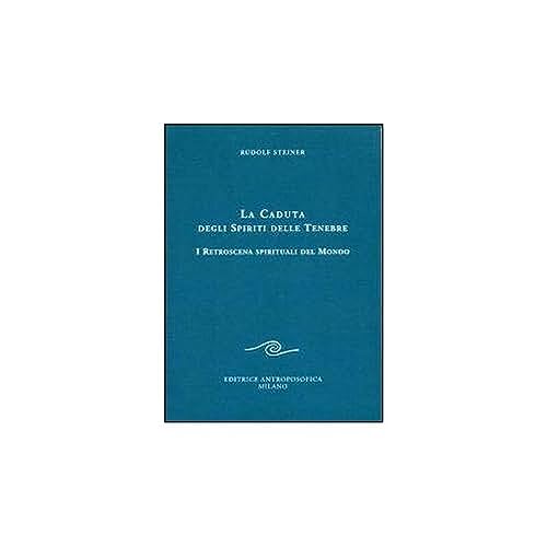 La caduta degli spiriti delle tenebre. I retroscena spirituali del mondo (Conferenze esoteriche)