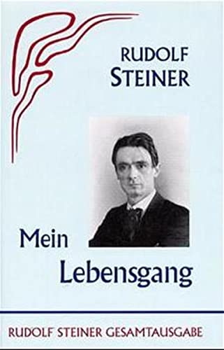 Mein Lebensgang (Rudolf Steiner Gesamtausgabe: Schriften und Vorträge)