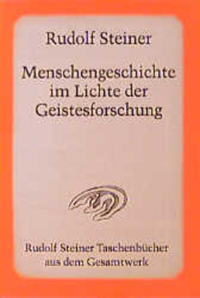 Menschengeschichte im Lichte der Geistesforschung von Rudolf Steiner Verlag