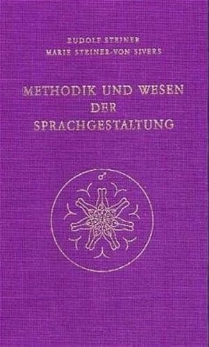 Methodik und Wesen der Sprachgestaltung: Rudolf Steiner / Marie Steiner. Aphoristische Darstellungen aus den... / Rudolf Steiner/Marie Steiner. ... Gesamtausgabe: Schriften und Vorträge)