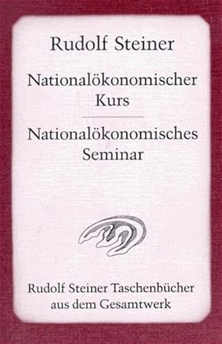 Nationalökonomischer Kurs /Nationalökonomisches Seminar: Aufgaben einer neuen Wirtschaftswissenschaft, Band I und II. 14 Vorträge für Studenten der ... Steiner Taschenbücher aus dem Gesamtwerk) von Steiner Verlag, Dornach