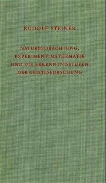 Naturbeobachtung Experiment Mathematik und die Erkenntnisstufen der Geistesforschung von Rudolf Steiner Verlag