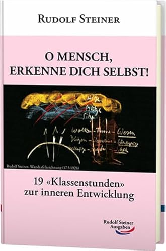 O Mensch, erkenne dich selbst!: 19 «Klassenstunden» zur inneren Entwicklung von Rudolf Steiner Ausgaben
