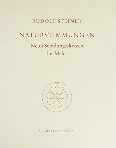 Reproduktionen aus dem malerischen Werk von Rudolf Steiner. Faksimile-... / Naturstimmungen: Neun Schulungsskizzen für Maler. Pastelle 1922 (Rudolf Steiner Gesamtausgabe: Schriften und Vorträge)