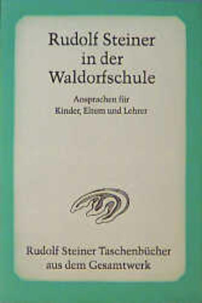 Rudolf Steiner in der Waldorfschule von Rudolf Steiner Verlag