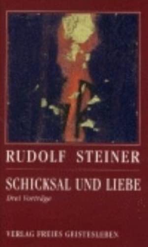 Schicksal und Liebe: Drei Vorträge (Rudolf Steiner - Einblicke)