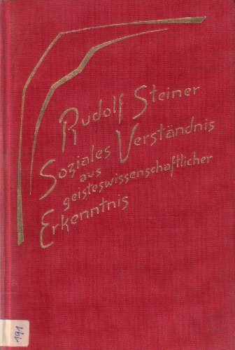 Soziales Verständnis aus geisteswissenschaftlicher Erkenntnis. Die geistigen Hintergründe der sozialen Frage III: Fünfzehn Vorträge, Dornach 1919 (Rudolf Steiner Gesamtausgabe: Schriften und Vorträge)