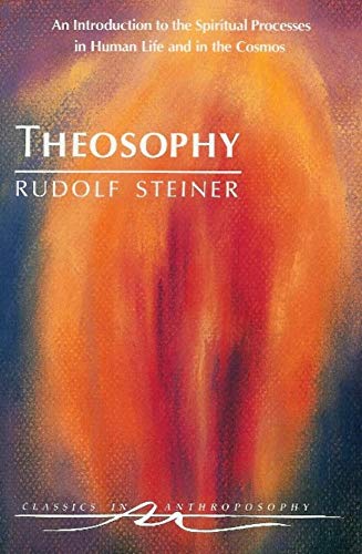 Theosophy: An Introduction to the Spiritual Processes in Human Life and in the Cosmos (Cw 9) (Classics in Anthroposcophy) von Anthroposophic Press
