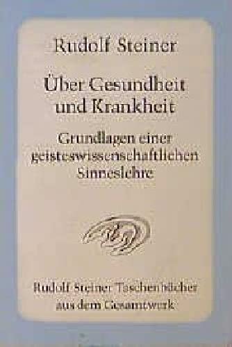 Über Gesundheit und Krankheit. Grundlagen einer geiteswissenschaftlichen Sinneslehre: Achtzehn Vorträge, Dornach 1922/1923: Grundlagen einer ... Steiner Taschenbücher aus dem Gesamtwerk) von Steiner Verlag, Dornach