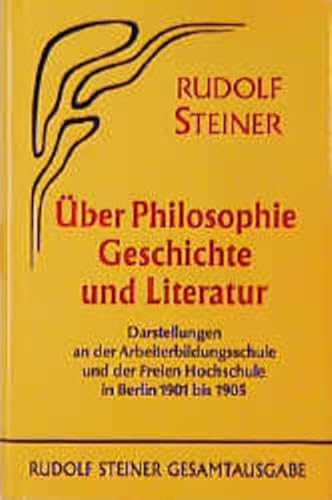 Über Philosophie, Geschichte und Literatur. Darstellungen an der Arbeiterbildungsschule und der Freien Hochschule in Berlin 1901 bis 1905