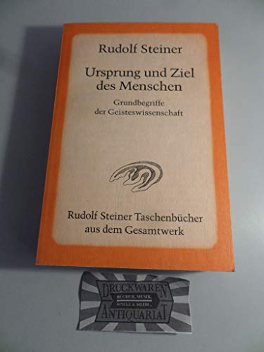 Ursprung und Ziel des Menschen, Grundbegriffe der Geisteswissenschaft: Dreiundzwanzig öffentliche Vorträge, im Architektenhaus in Berlin 1904/05: ... Steiner Taschenbücher aus dem Gesamtwerk) von Steiner Verlag, Dornach