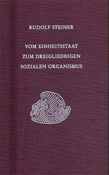 Vom Einheitsstaat zum dreigliedrigen sozialen Organismus von Rudolf Steiner Verlag