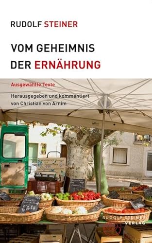 Vom Geheimnis der Ernährung: Ausgewählte Texte (Themenwelten)