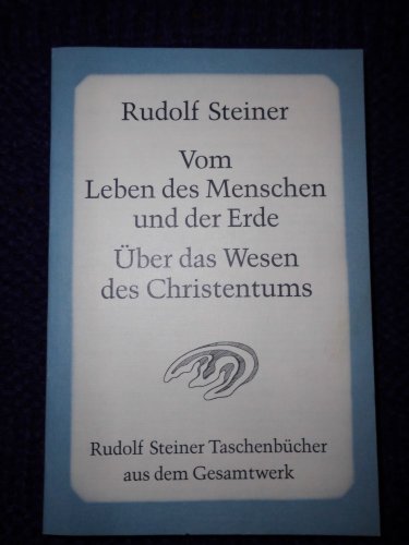 Vom Leben des Menschen und der Erde: Über das Wesen des Christentums. 13 Vorträge, Dornach 1923 (Rudolf Steiner Taschenbücher aus dem Gesamtwerk)